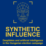 Synthetic Influence - Deepfakes and artificial intelligence in the Hungarian election campaign