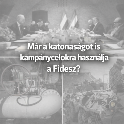 Már a katonaságot is kampánycélokra használja a Fidesz?
