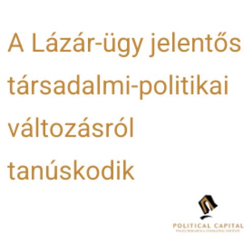 A Lázár-ügy jelentős társadalmi-politikai változásról tanúskodik