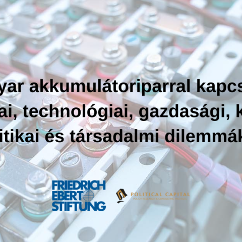 A magyar akkumulátoriparral kapcsolatos geopolitikai, technológiai, gazdasági, környezeti, politikai és társadalmi dilemmákról