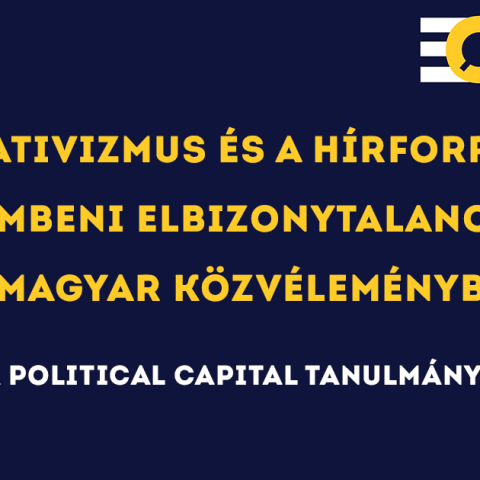 Tényrelativizmus és a hírforrásokkal szembeni elbizonytalanodás a magyar közvéleményben