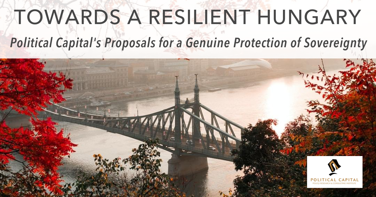 Towards a Resilient Hungary: Political Capital's Proposals for a Genuine Protection of Sovereignty