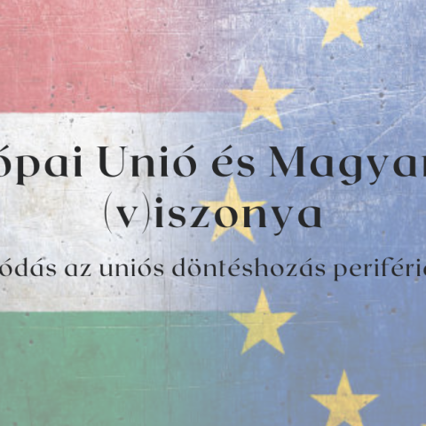 Az Európai Unió és Magyarország (v)iszonya