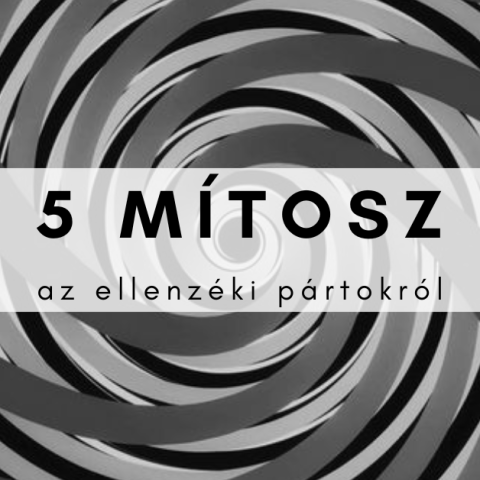 Nem az ellenzék miatt ilyen a rendszer, hanem a rendszer miatt ilyen az ellenzék - Öt mítosz az ellenzéki pártokról