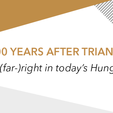 A 100 years after Trianon: the (far-)right in today’s Hungary