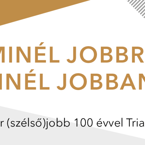 „Minél jobbra, minél jobban” – A magyar (szélső)jobb 100 évvel Trianon után