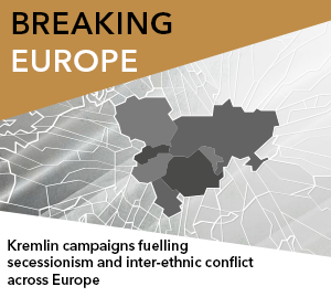 Kremlin campaigns fuelling secessionism and inter-ethnic conflict across Europe