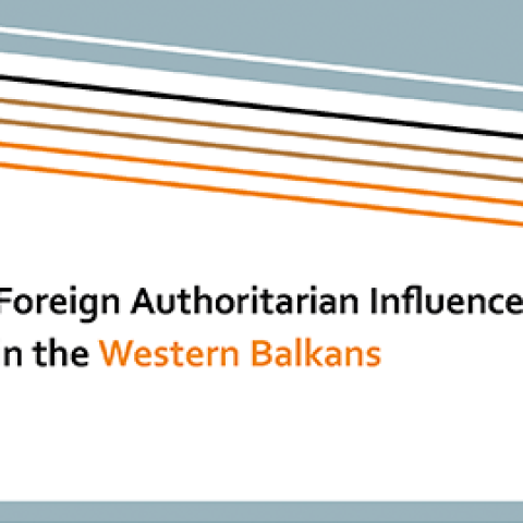 Foreign Authoritarian Influence in the Western Balkans